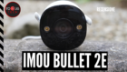 Imou Bullet 2E