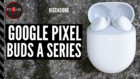 google pixel buds a series