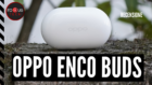 Oppo Enco Buds