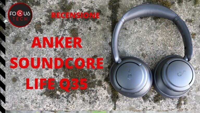 Recensione Anker Soundcore Life Q35: un passo in avanti nell'ANC