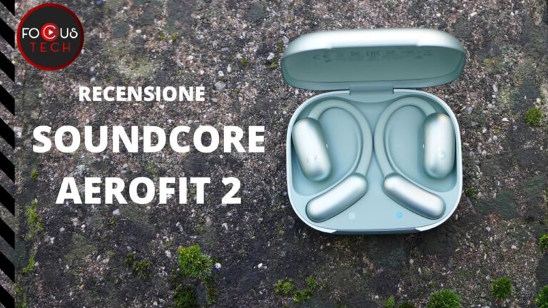 Recensione Soundcore AeroFit 2: gli auricolari open-ear più comodi e versatili per musica, sport e vita quotidiana
